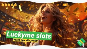 LuckyMe Slots: 🍀 Få din bonus på 100% op til 500 Kr.