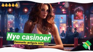Nye Casinoer i Danmark 2024: 📅 De bedste deals og tilbud